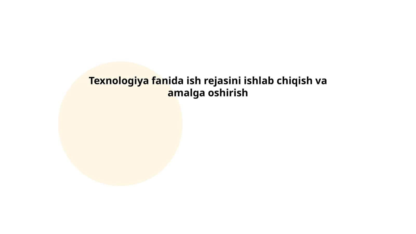 Texnologiya fanida ish rejasini ishlab chiqish va amalga oshirish 1