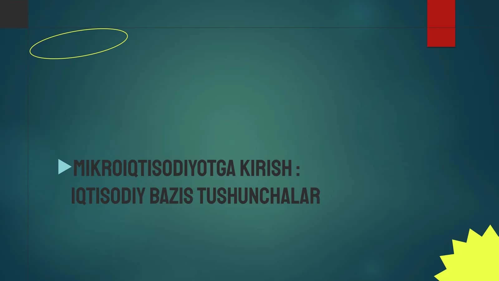 Mikroiqtisodiyotga kirish: iqtisodiy bazis tushunchalar 1