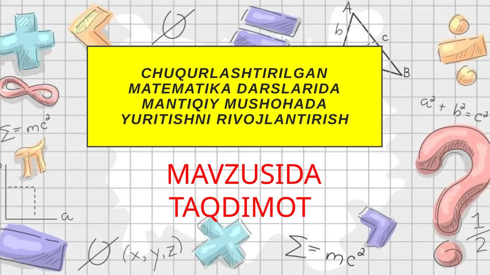 Chuqurlashtirilgan matematik darslarida mantiqiy mushohada yuritishni rivojlantirish 1
