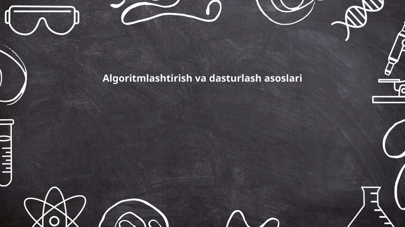 Algoritmlashtirish va dasturlash asoslari 1