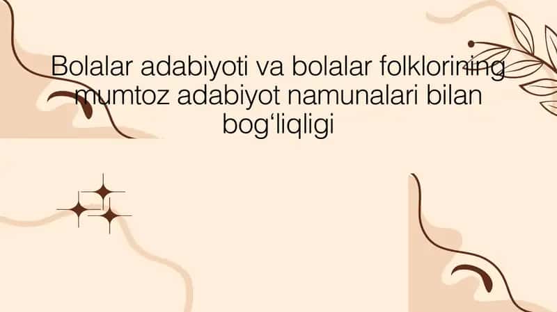 Bolalar adabiyoti va bolalar folklorining mumtoz adabiyot namunalari bilan bogʻliqligi 1