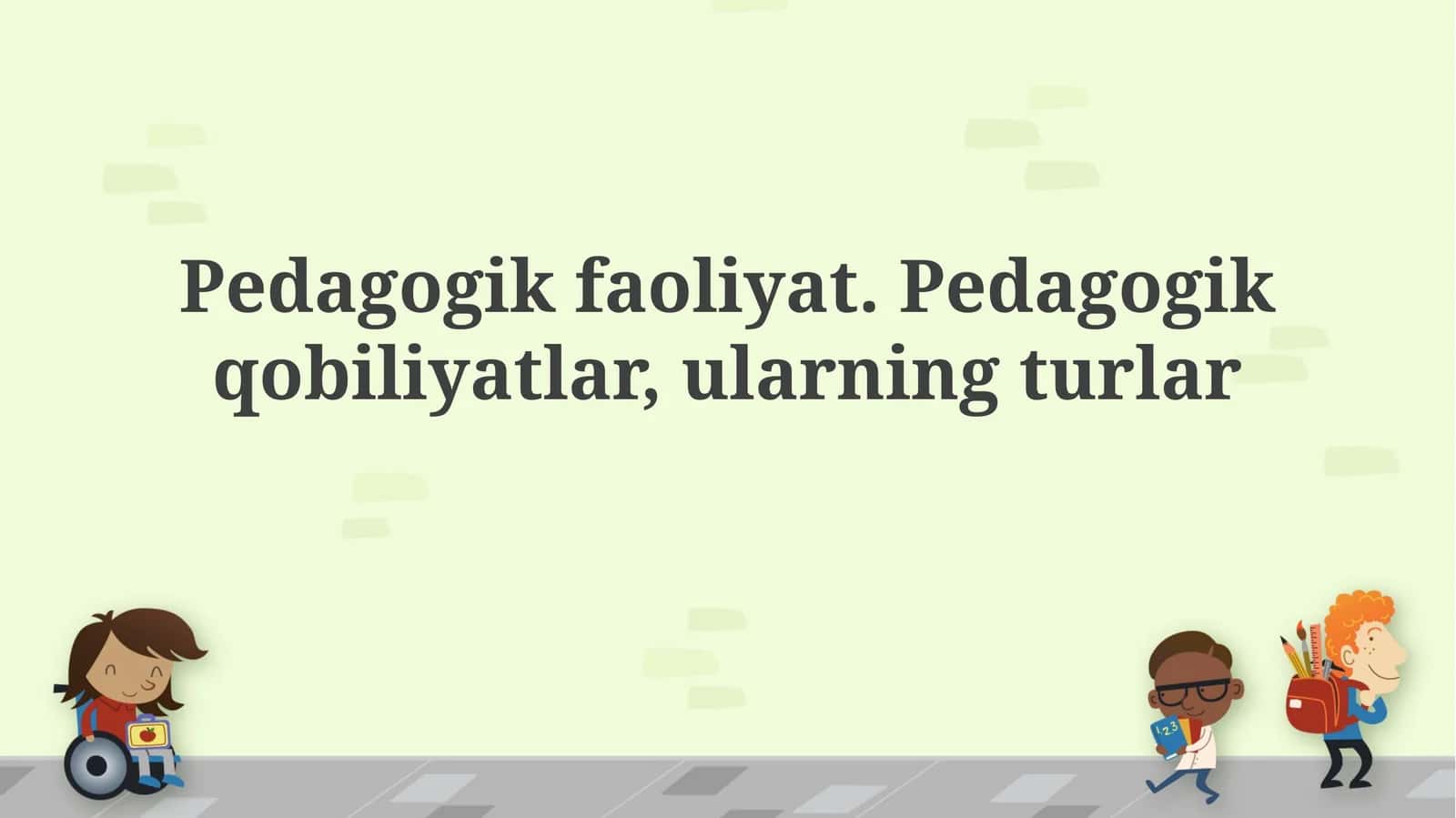 Pedagogik faoliyat. Pedagogik qobiliyatlar, ularning turlari 1