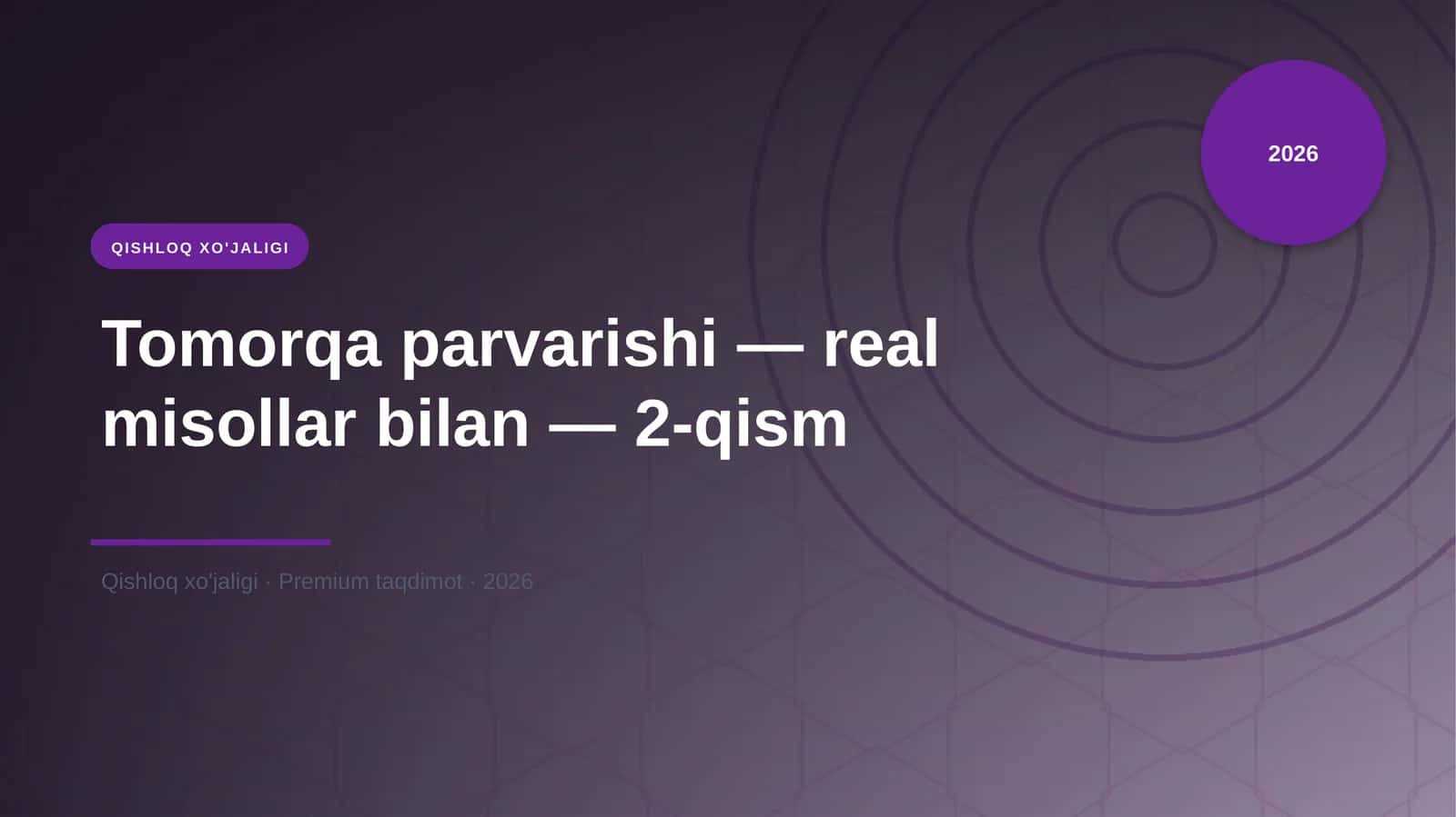 Tomorqa parvarishi — real misollar bilan — 2-qism 1