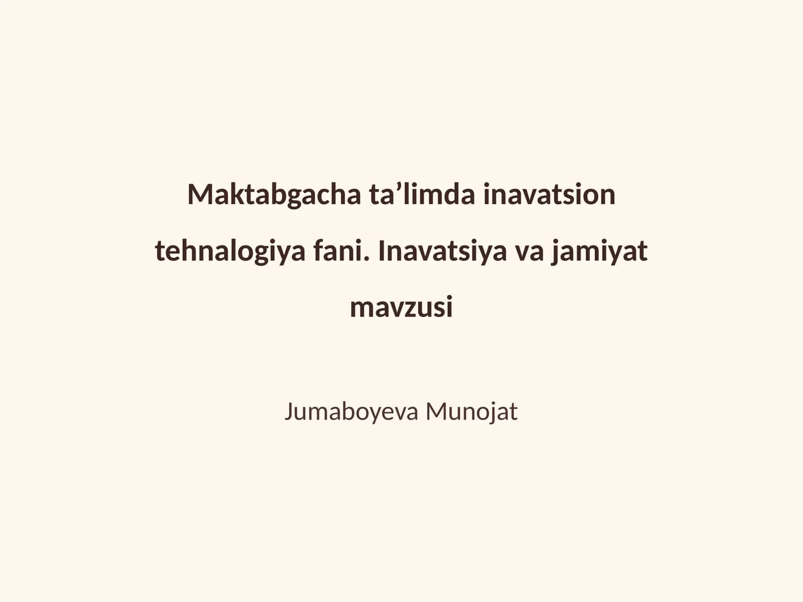 Maktabgacha taʼlimda inavatsion tehnalogiya fani. Inavatsiya va jamiyat mavzusi 1