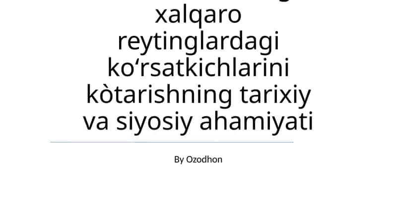 Oʻzbekistonning xalqaro reytinglardagi koʻrsatkichlarini kòtarishning tarixiy va siyosiy ahamiyati 1