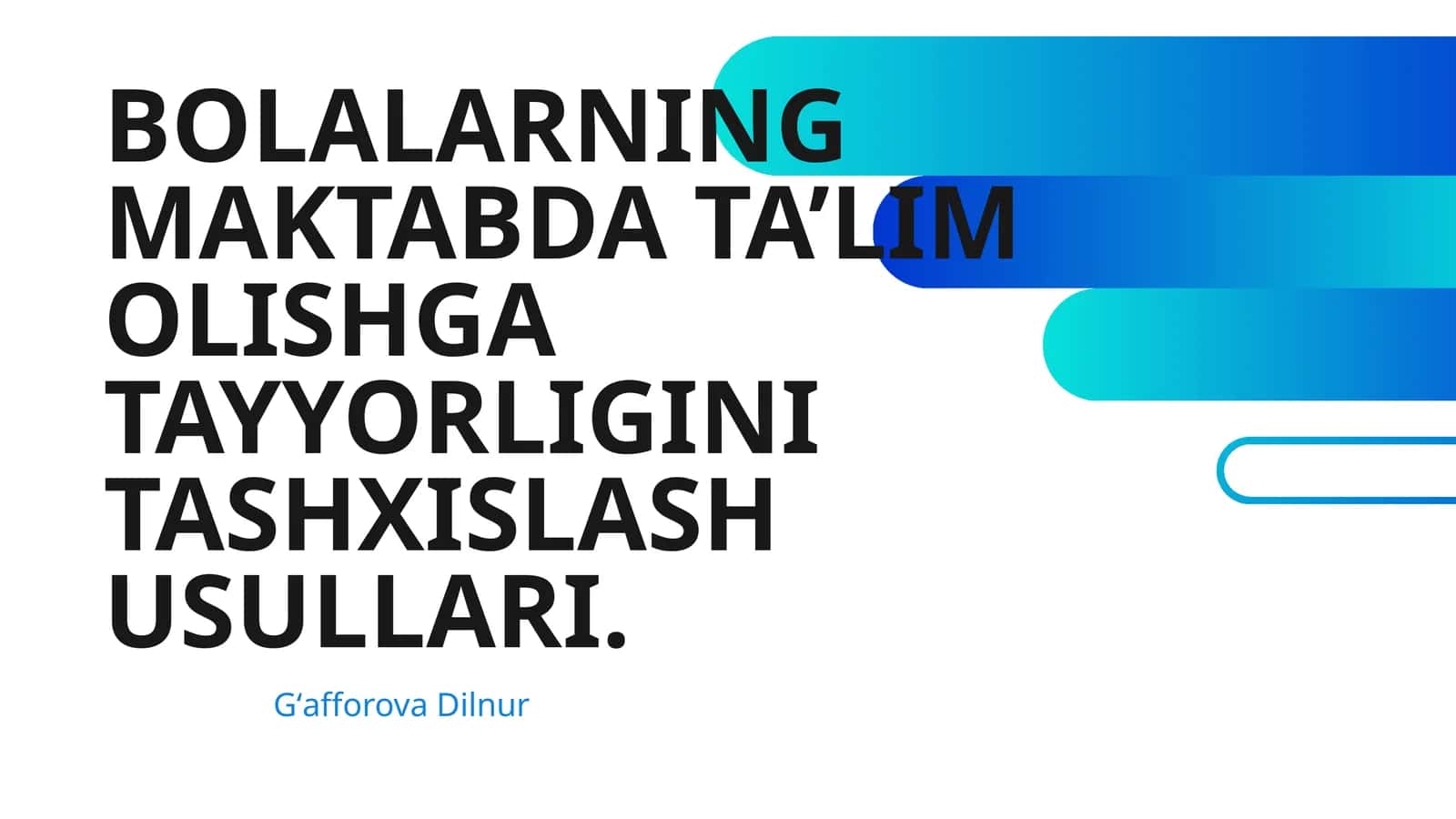 BOLALARNING MAKTABDA TA’LIM OLISHGA TAYYORLIGINI TASHXISLASH USULLARI 1
