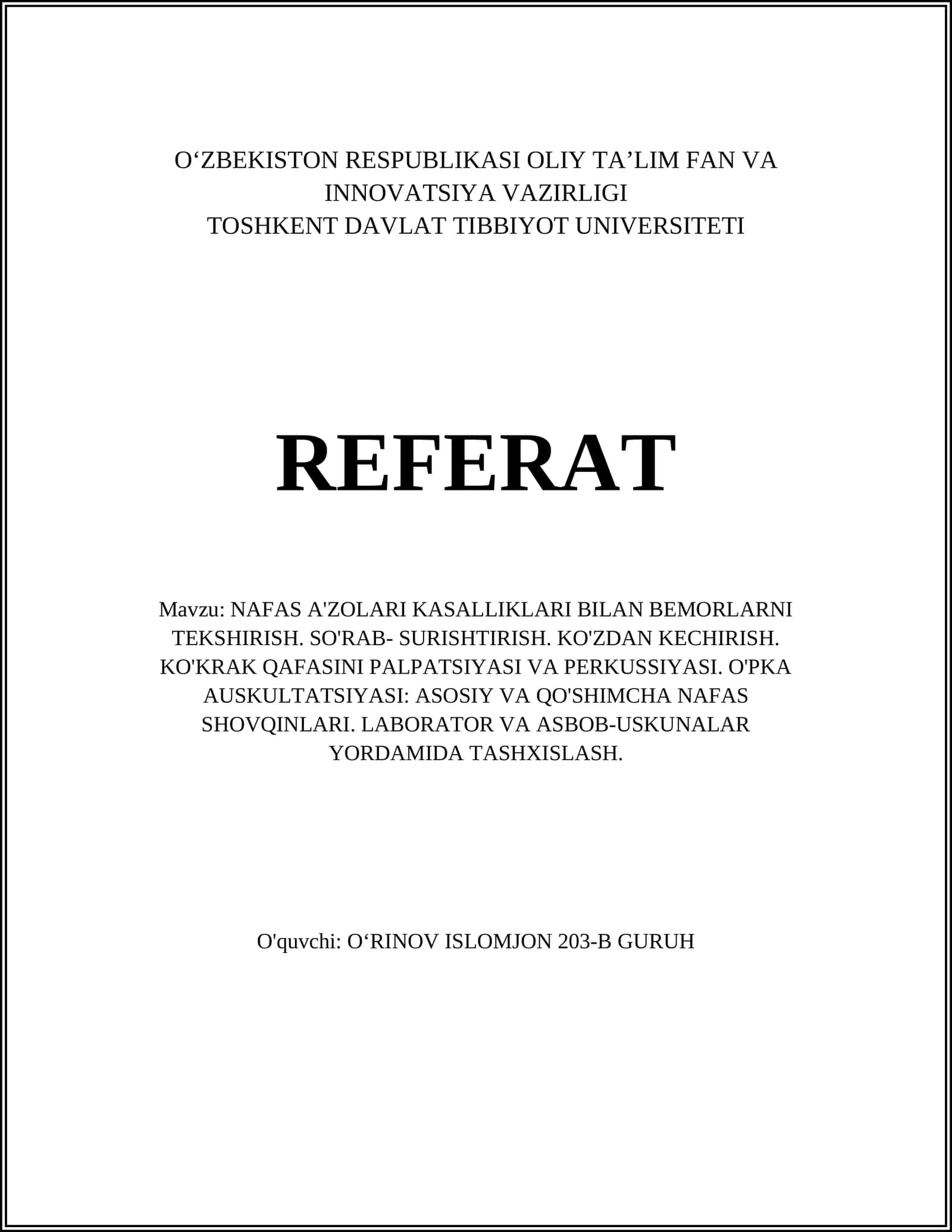 NAFAS A'ZOLARI KASALLIKLARI BILAN BEMORLARNI TEKSHIRISH. SO'RAB-SURISHTIRISH. KO'ZDAN KECHIRISH. KO'KRAK QAFASINI PALPATSIYASI VA PERKUSSIYASI. O'PKA AUSKULTATSIYASI: ASOSIY VA QO'SHIMCHA NAFAS SHOVQINLARI. LABORATOR VA ASBOB-USKUNALAR 1