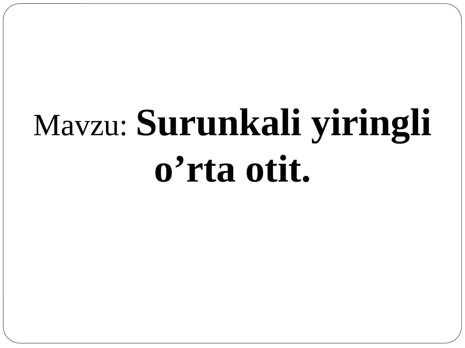 SURUNKALI YIRINGLI O’RTA OTIT 1