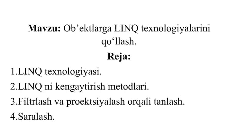 Ob’ektlarga LINQ texnologiyalarini qo‘llash. 1