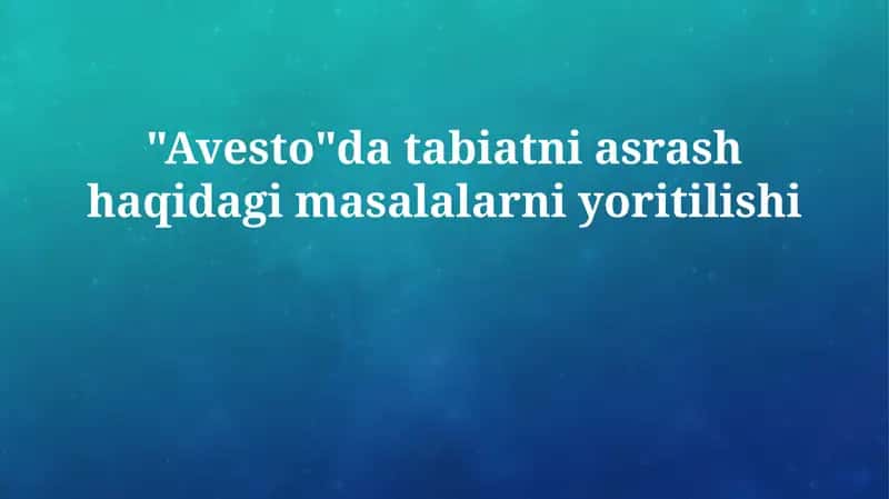 Avestoda tabiatni muhofaza qilish masalalari 1