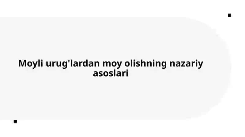 Moyli urug'lardan moy olishning nazariy asoslari 1