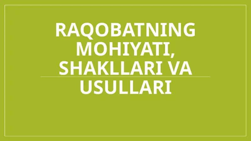 Raqobatning mohiyati, shakllari va usullari 1