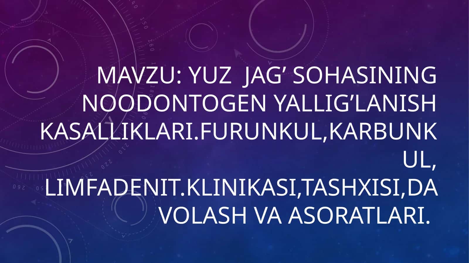 Yuz jag’ sohasining noodontogen yallig’lanish kasalliklari.furunkul,karbunkul, limfadenit.Klinikasi,tashxisi,davolash va asoratlari 1
