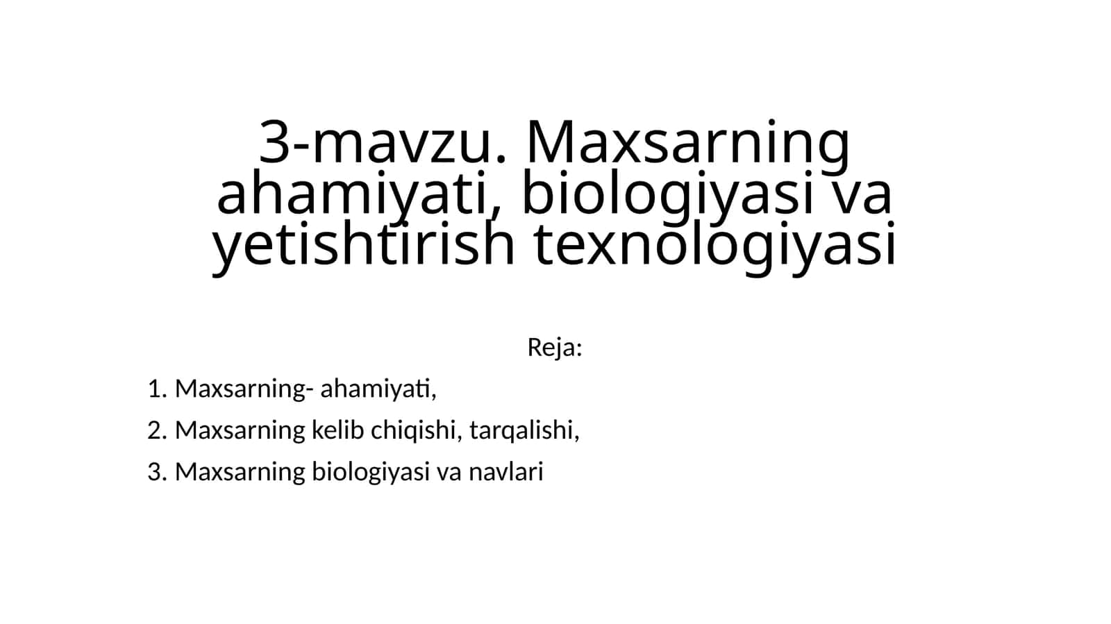 3-mavzu. Maxsarning ahamiyati, biologiyasi va yetishtirish texnologiyasi 1