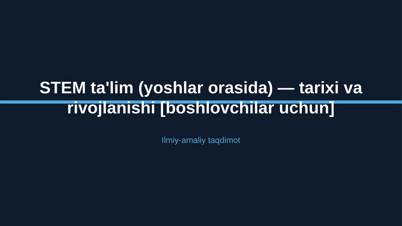STEM ta'lim (yoshlar orasida) — tarixi va rivojlanishi [boshlovchilar uchun] 1