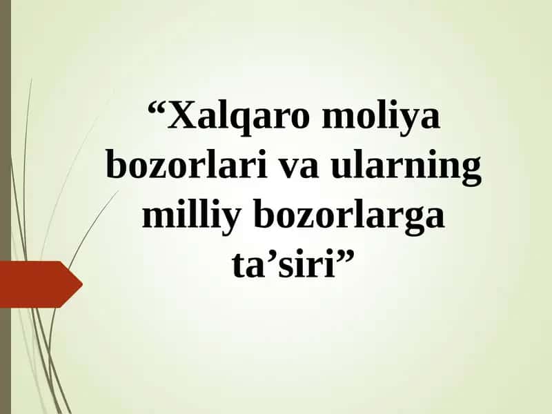 Xalqaro moliya bozorlari va ularning milliy bozorlarga ta’siri 1
