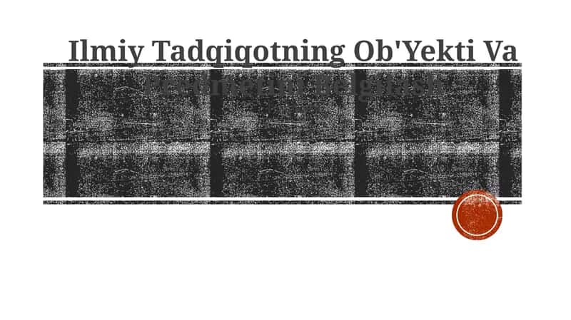 Ilmiy Tadqiqotning Ob'Yekti Va Predmetini Belgilash 1
