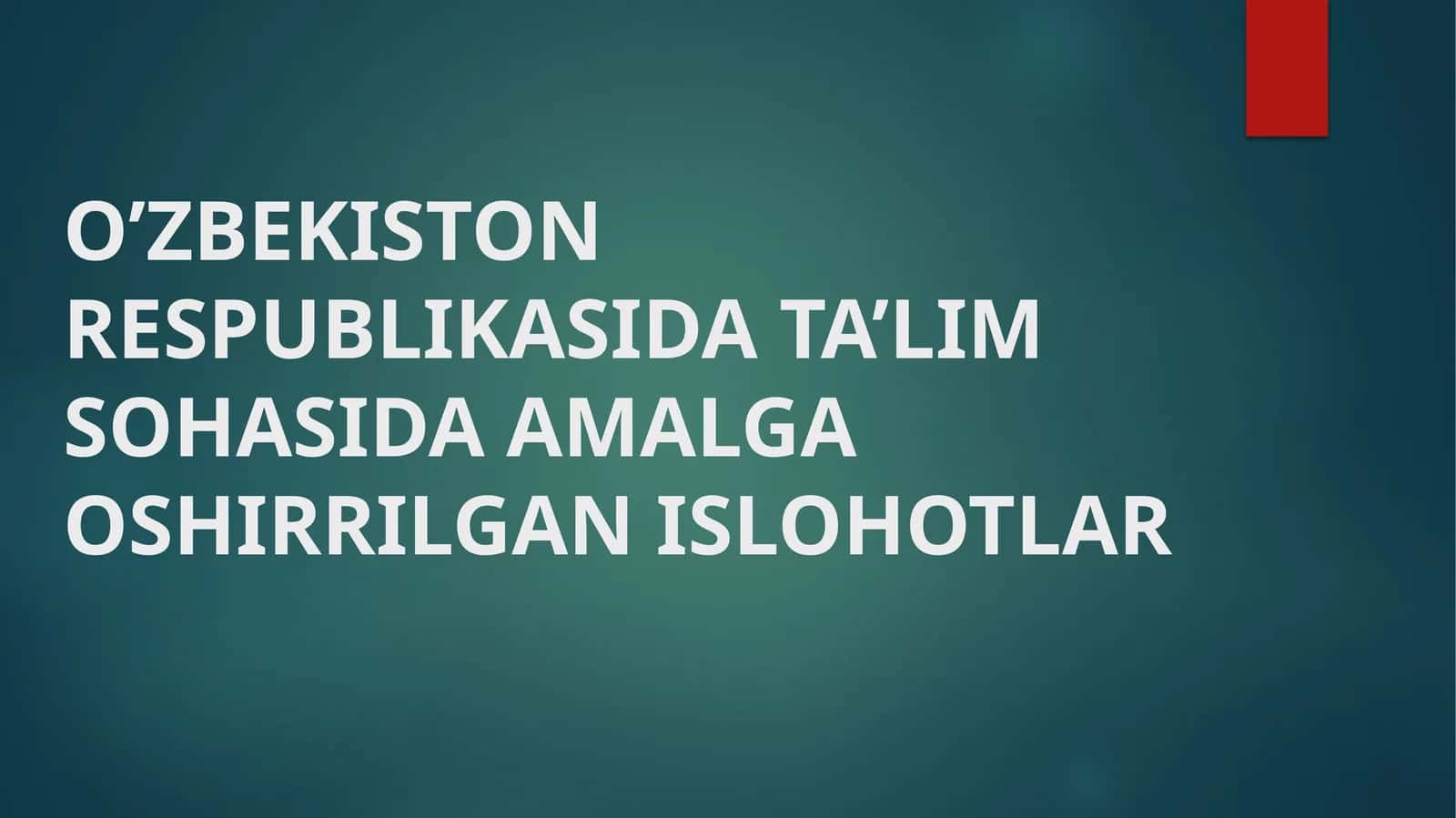O’ZBEKISTON RESPUBLIKASIDA TA’LIM SOHASIDA AMALGA OSHIRRILGAN ISLOHOTLAR 1