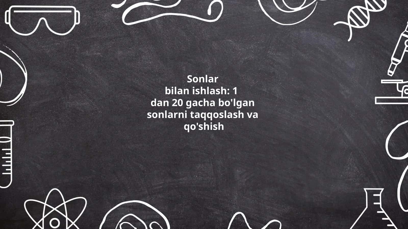 Sonlar bilan ishlash: 1 dan 20 gacha bo'lgan sonlarni taqqoslash va qo'shish 1