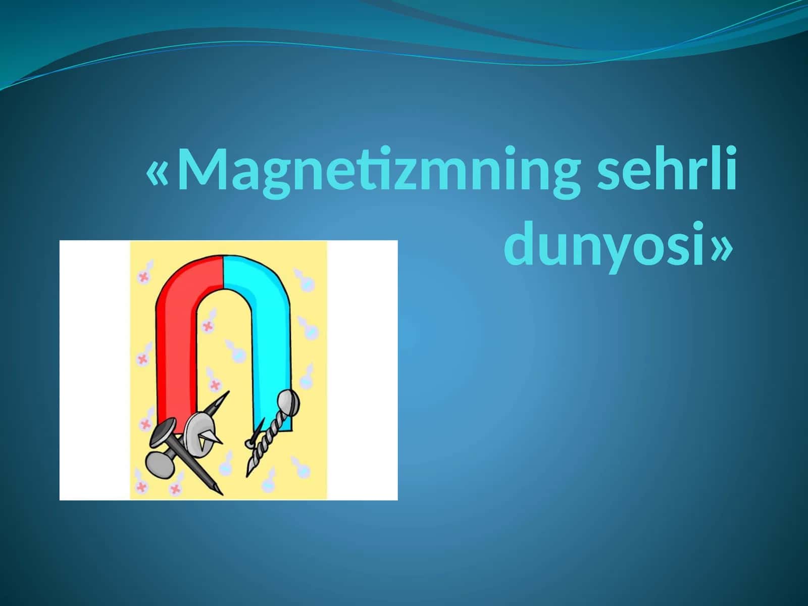 Fizika - Magnetizmning sehrli dunyosi 1