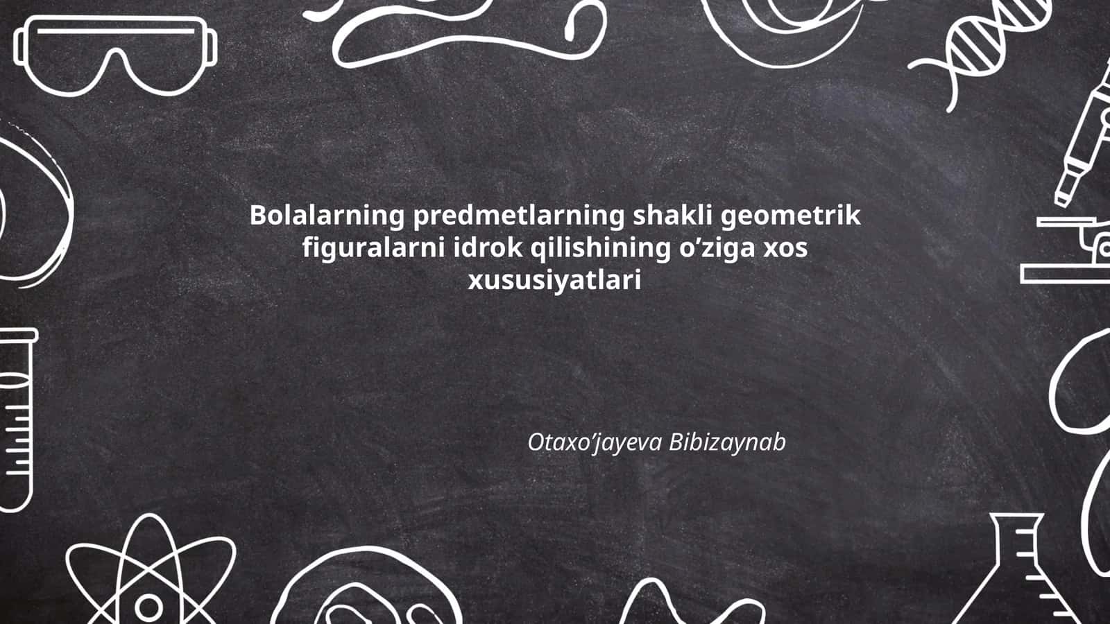 Bolalarning predmetlarning shakli geometrik figuralarni idrok qilishining oʼziga xos xususiyatlari 1
