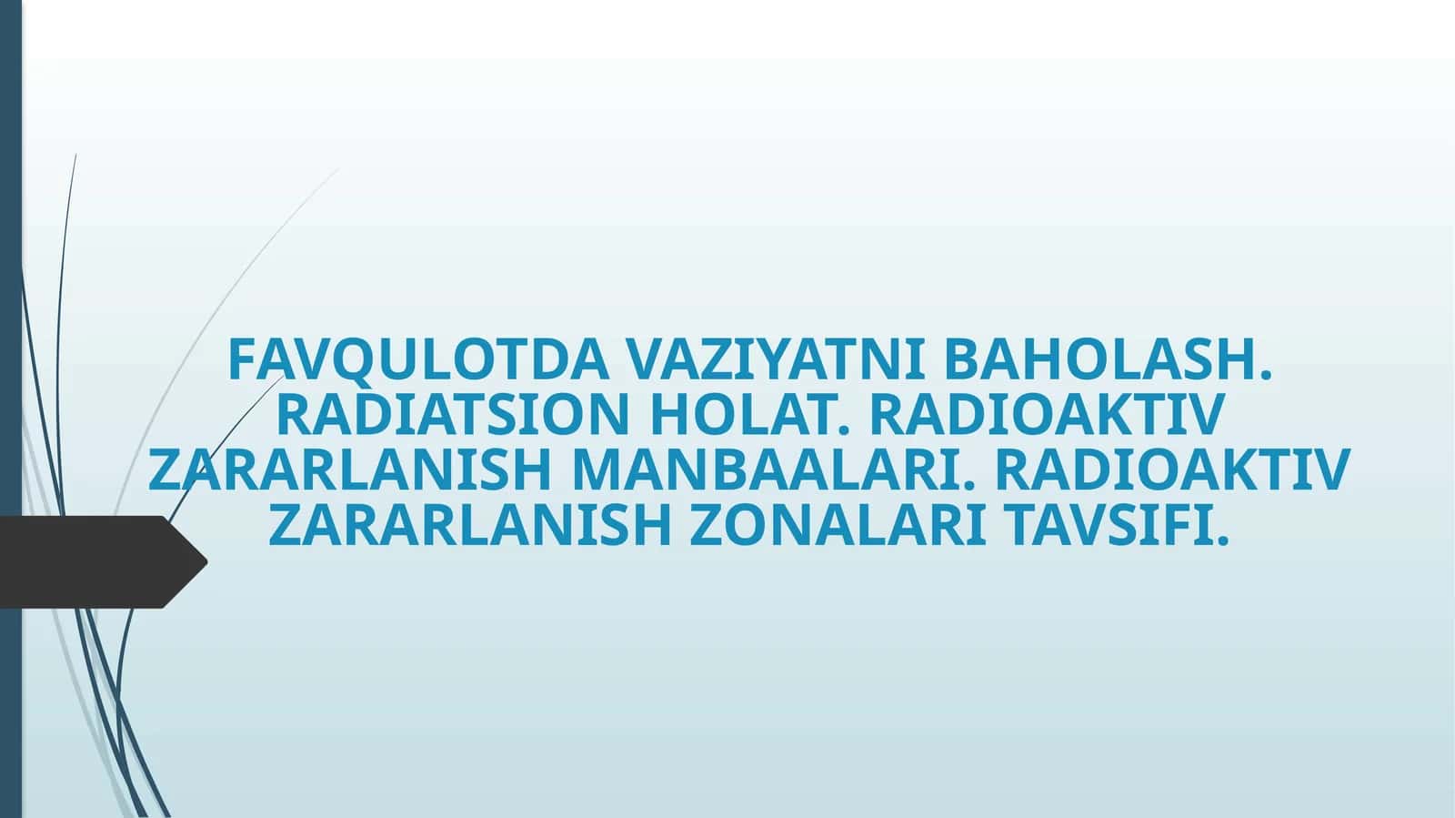 FAVQULOTDA VAZIYATNI BAHOLASH. RADIATSION HOLAT. RADIOAKTIV ZARARLANISH MANBAALARI. RADIOAKTIV ZARARLANISH ZONALARI TAVSIFI 1