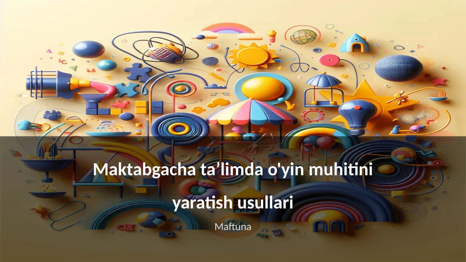 Maktabgacha ta’limda o'yin muhitini yaratish usullari 1