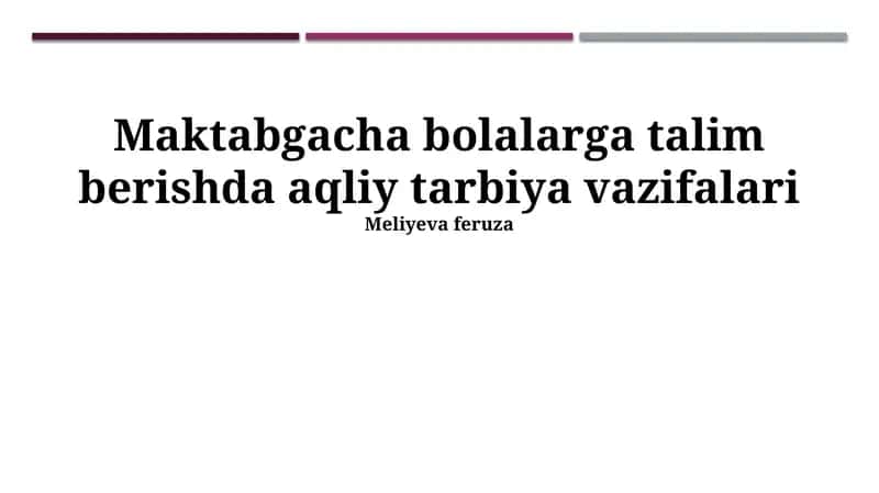 Maktabgacha bolalarga talim berishda aqliy tarbiya vazifalari 1