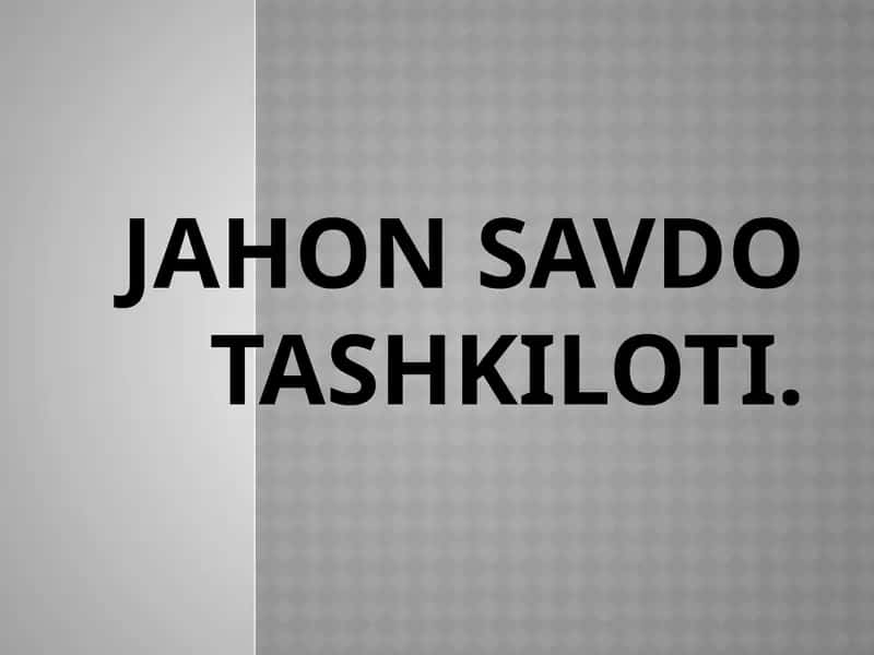 JAHON SAVDO TASHKILOTI 1
