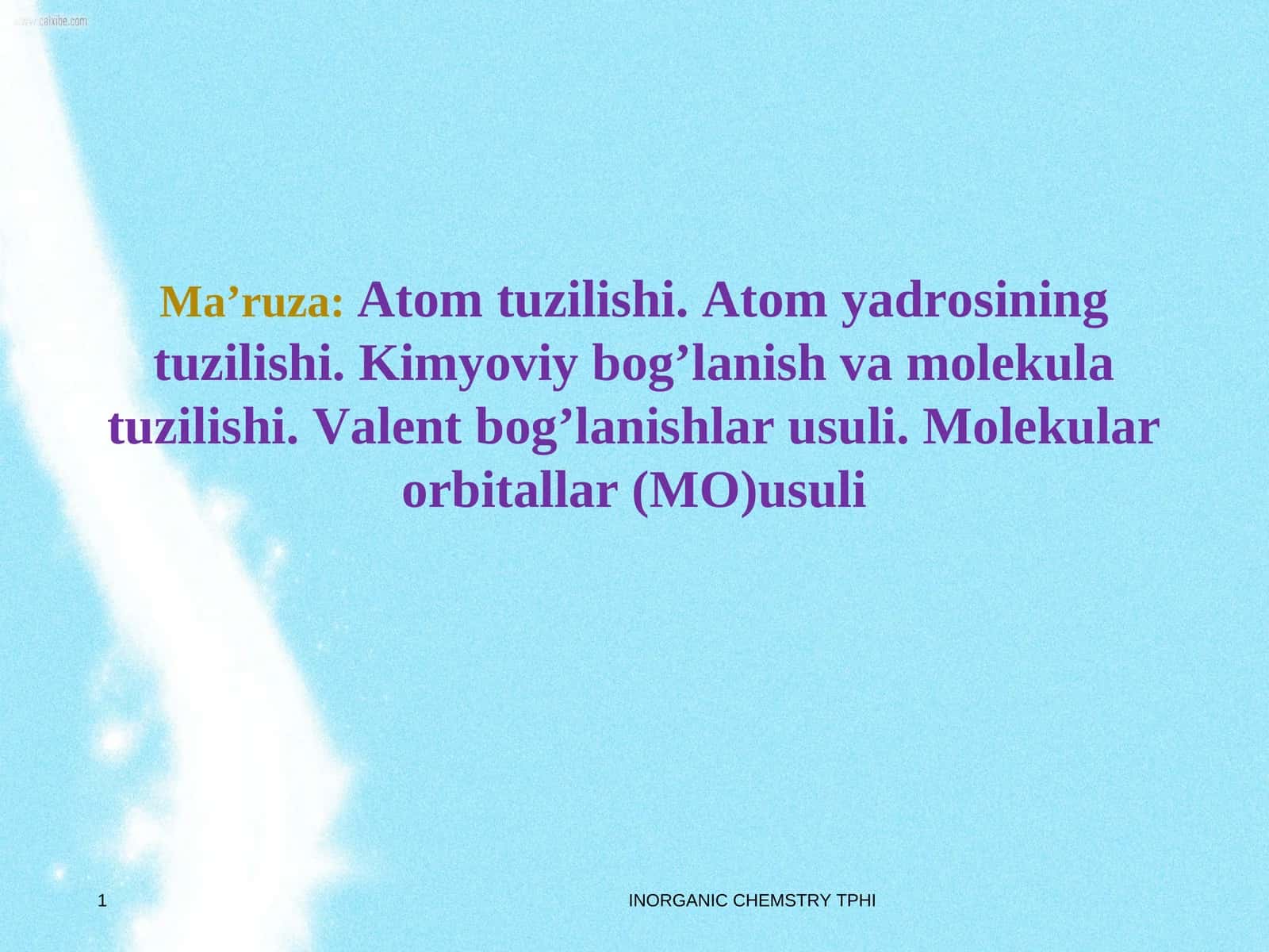 Atom tuzilishi. Atom yadrosining tuzilishi. Kimyoviy bog’lanish va molekula tuzilishi. Valent bog’lanishlar usuli. Molekular orbitallar (MO)usuli. 1