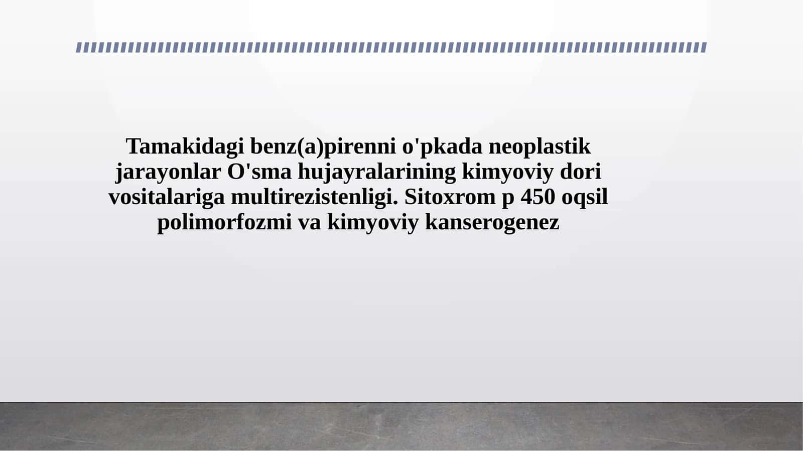 Tamakidagi benz(a)pirenni o'pkada neoplastik jarayonlar O'sma hujayralarining kimyoviy dori vositalariga multirezistenligi. Sitoxrom p 450 oqsil polimorfozmi va kimyoviy kanserogenez 1