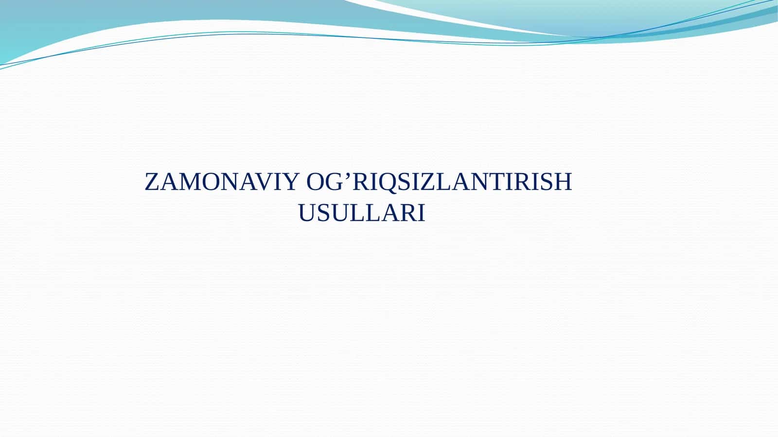 ZAMONAVIY OG’RIQSIZLANTIRISH USULLARI 1