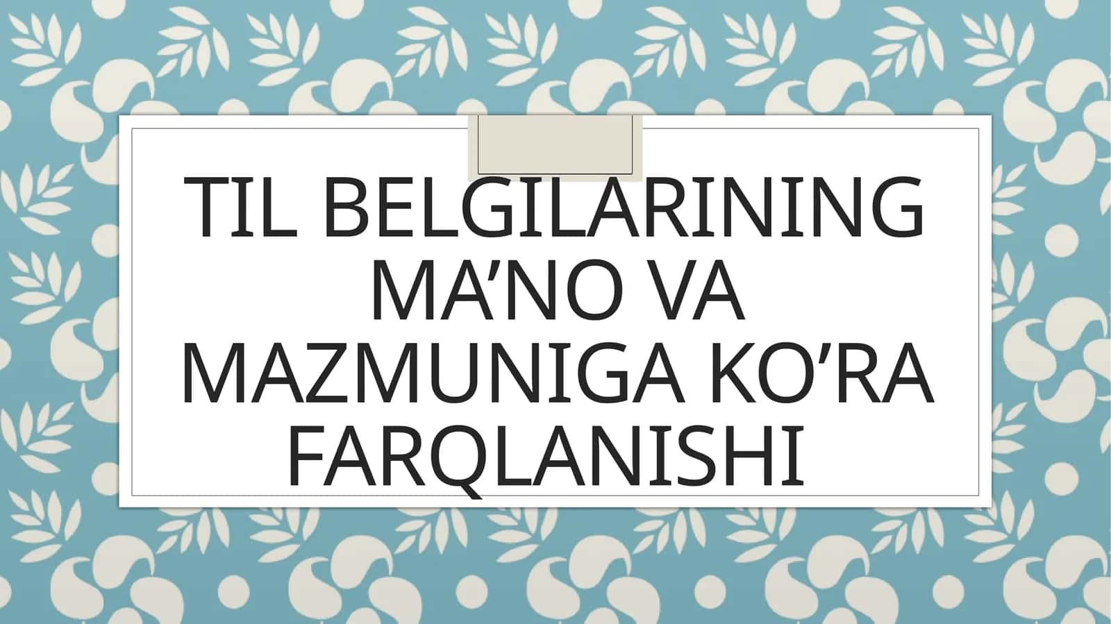 Til belgilarining ma’no va mazmuniga ko’ra farqlanishi 1