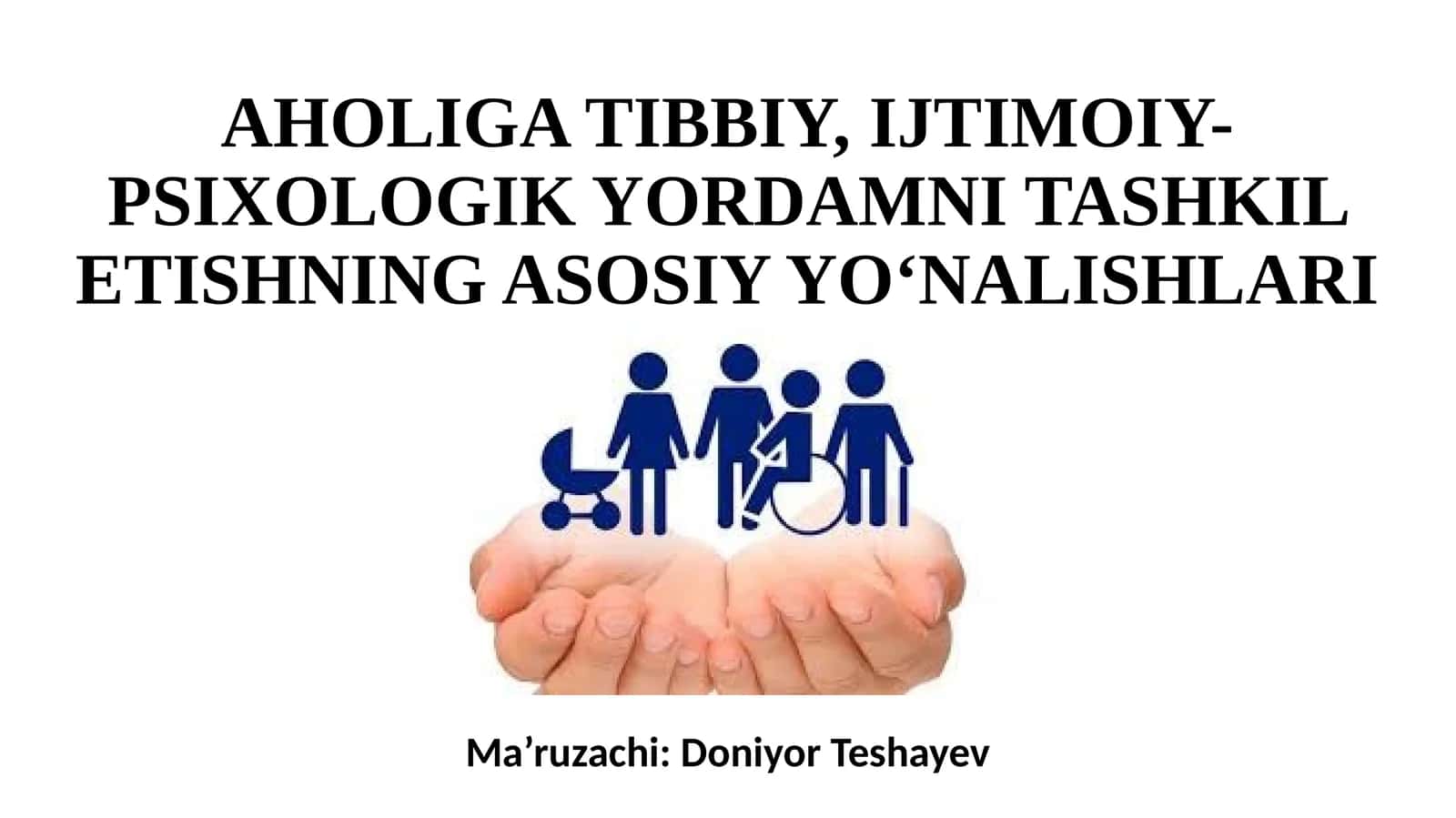 AHOLIGA TIBBIY, IJTIMOIY-PSIXOLOGIK YORDAMNI TASHKIL ETISHNING ASOSIY YO‘NALISHLARI 1