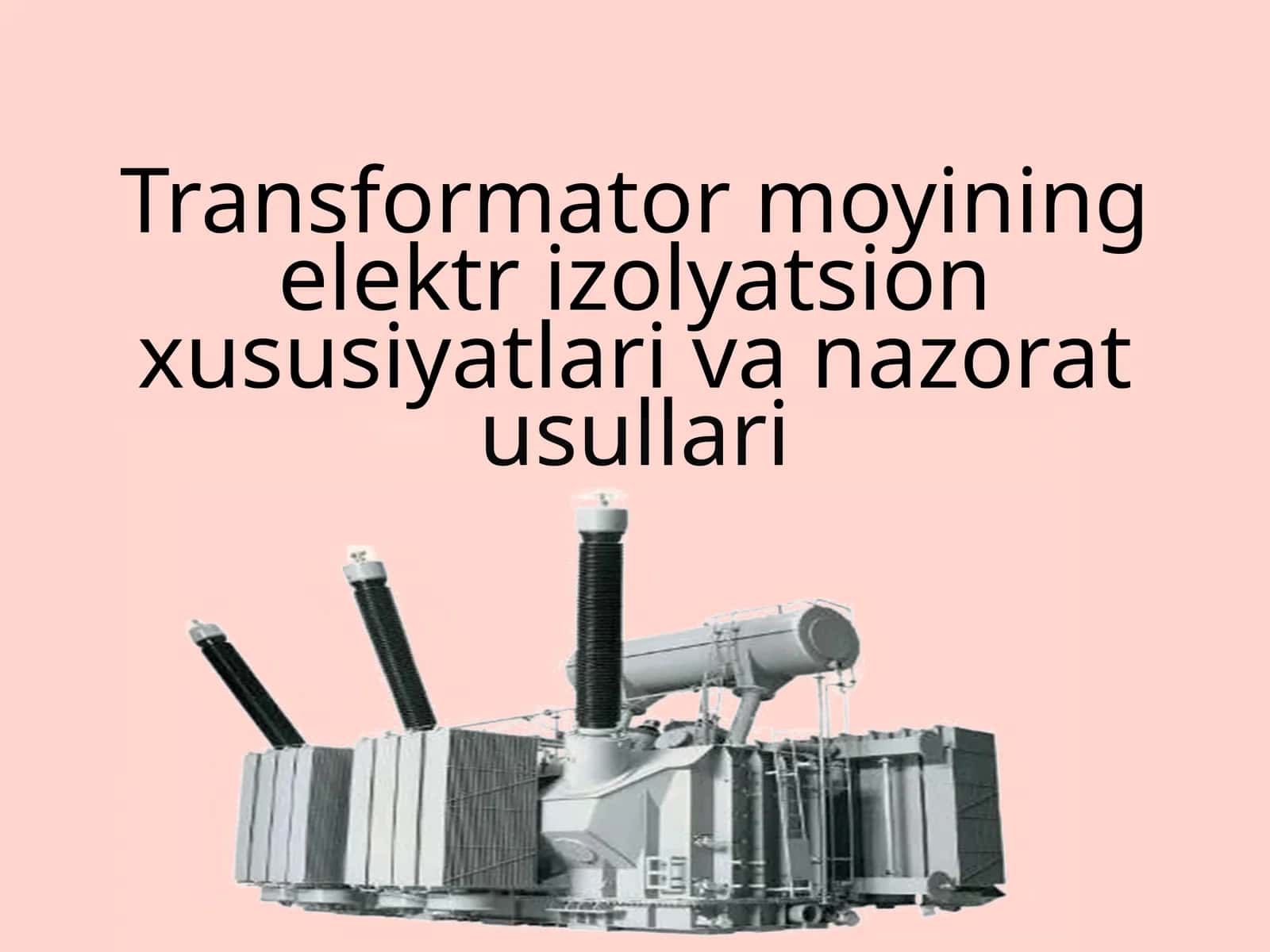 Transformator moyining elektr izolyatsion xususiyatlari va nazorat usullari 1