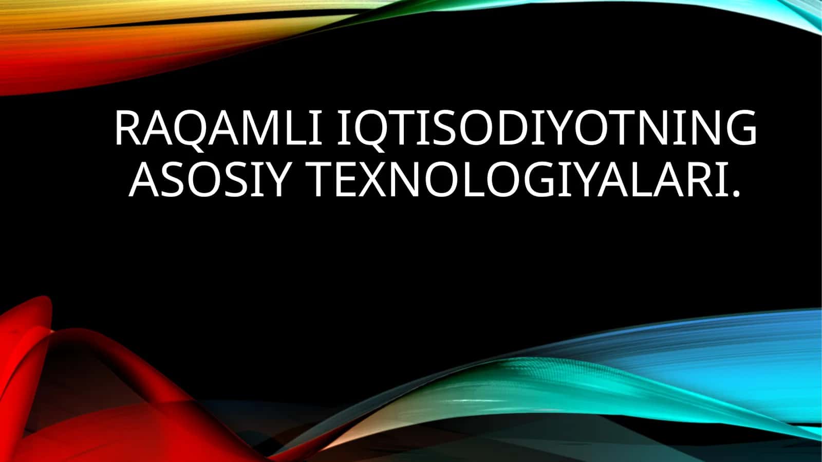 Raqamli iqtisodiyotning asosiy texnologiyalari 1
