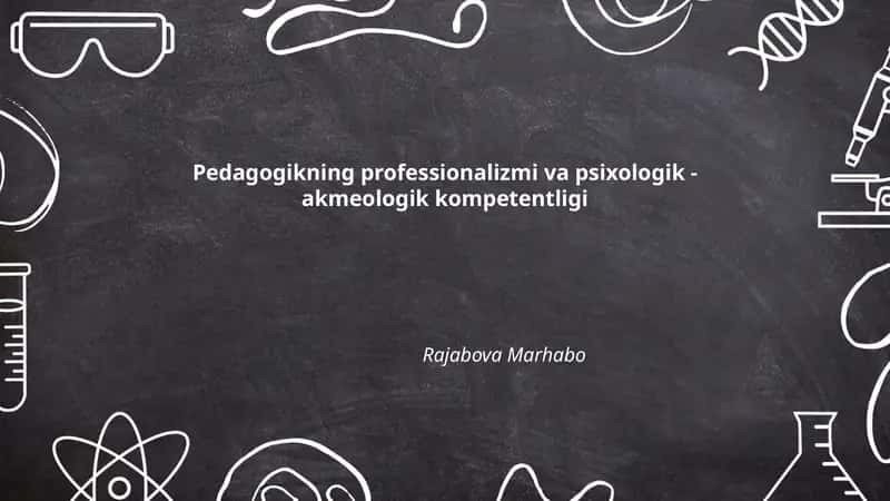 Pedagogikning professionalizmi va psixologik - akmeologik kompetentligi 1