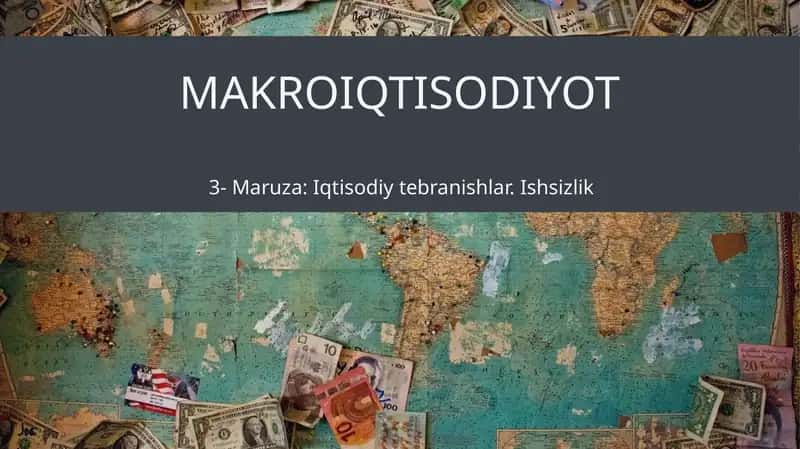 3-Maruza:Iqtisodiy tebranishlar. Ishsizlik 1