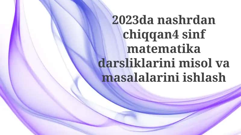 2023-yilgi 4-sinf matematika darsliklaridan misollar 1