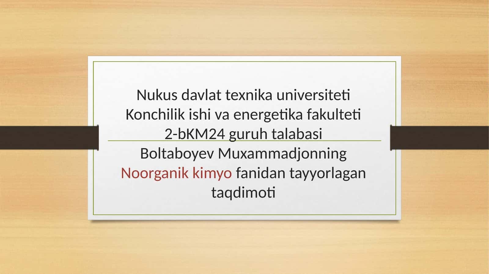 Boltaboyev Muxammadjonning Noorganik kimyo fanidan tayyorlagan taqdimoti 1