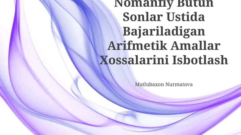 Nomanfiy Butun Sonlar Ustida Bajariladigan Arifmetik Amallar Xossalarini Isbotlash 1