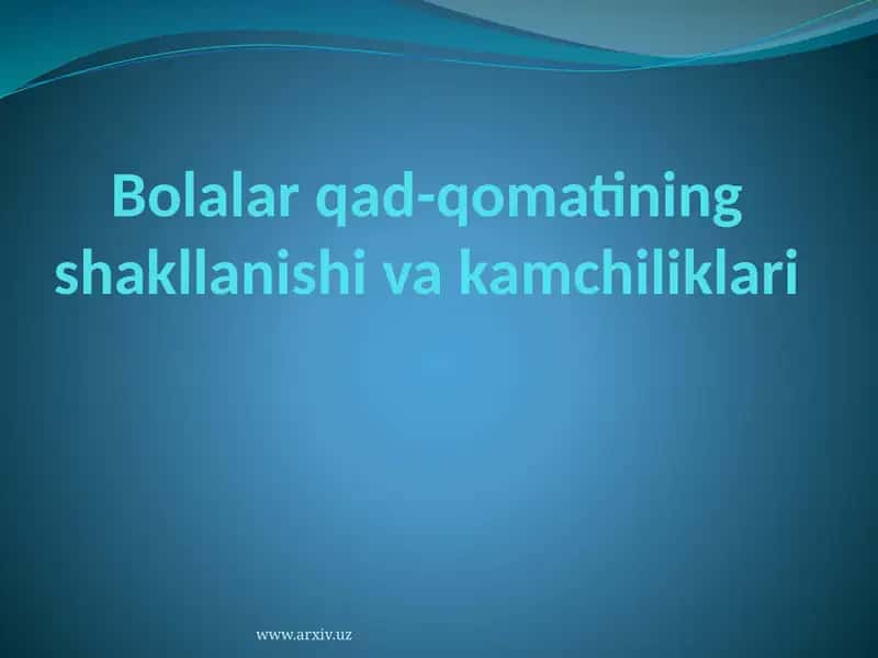 Bolalar qad-qomatining shakllanishi va kamchiliklari 1