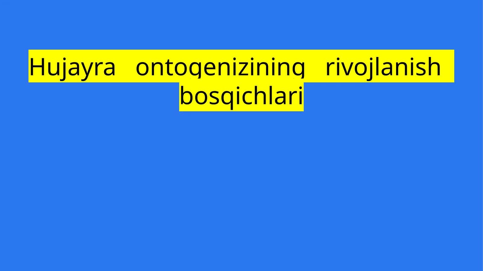 Hujayra ontogenizining rivojlanish bosqichlari 1