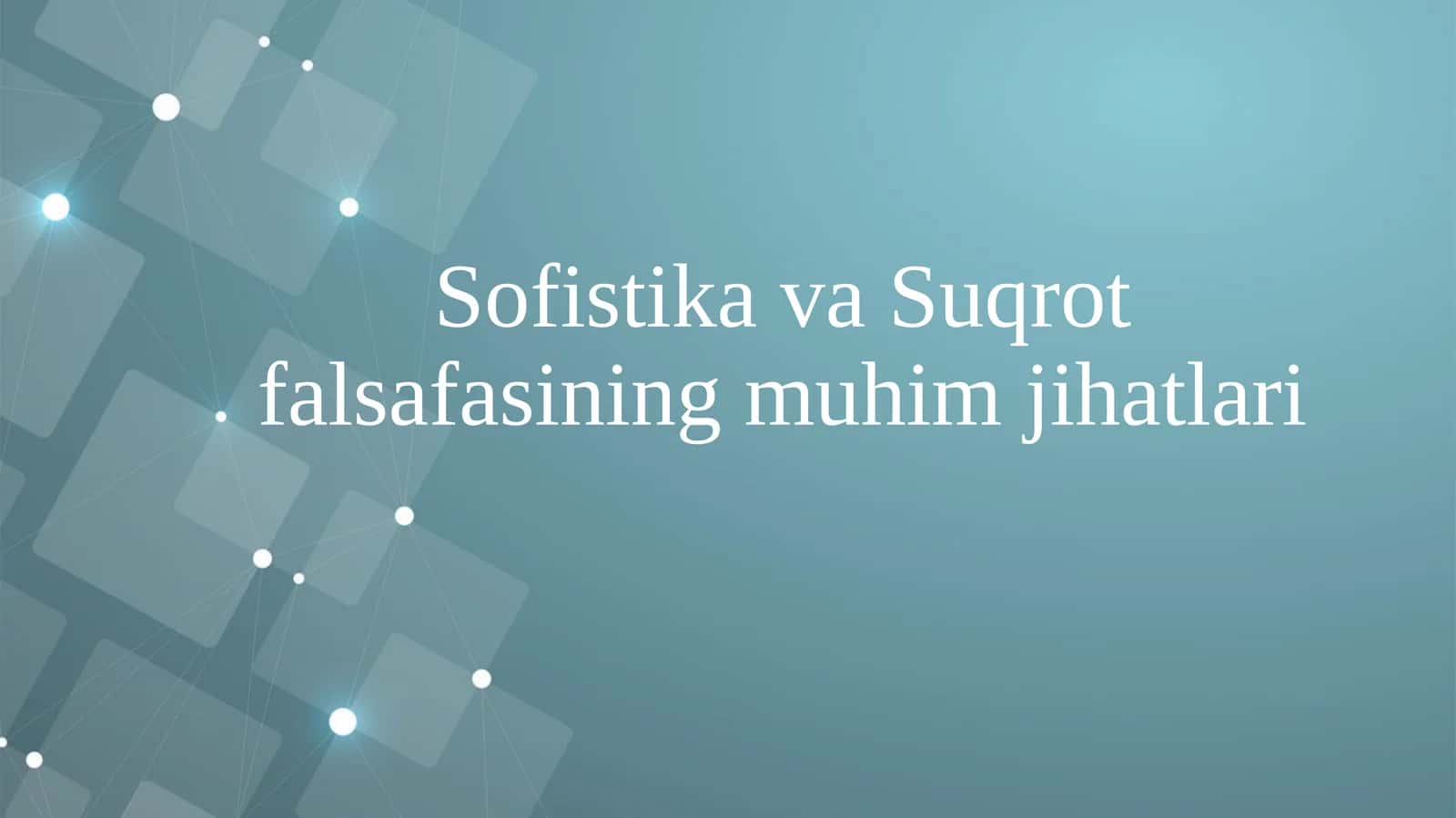 Sofistika va Suqrot falsafasining muhimjihatlari 1