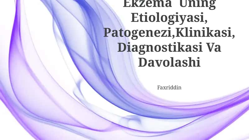 Ekzema Uning Etiologiyasi, Patogenezi,Klinikasi,Diagnostikasi Va Davolashi 1