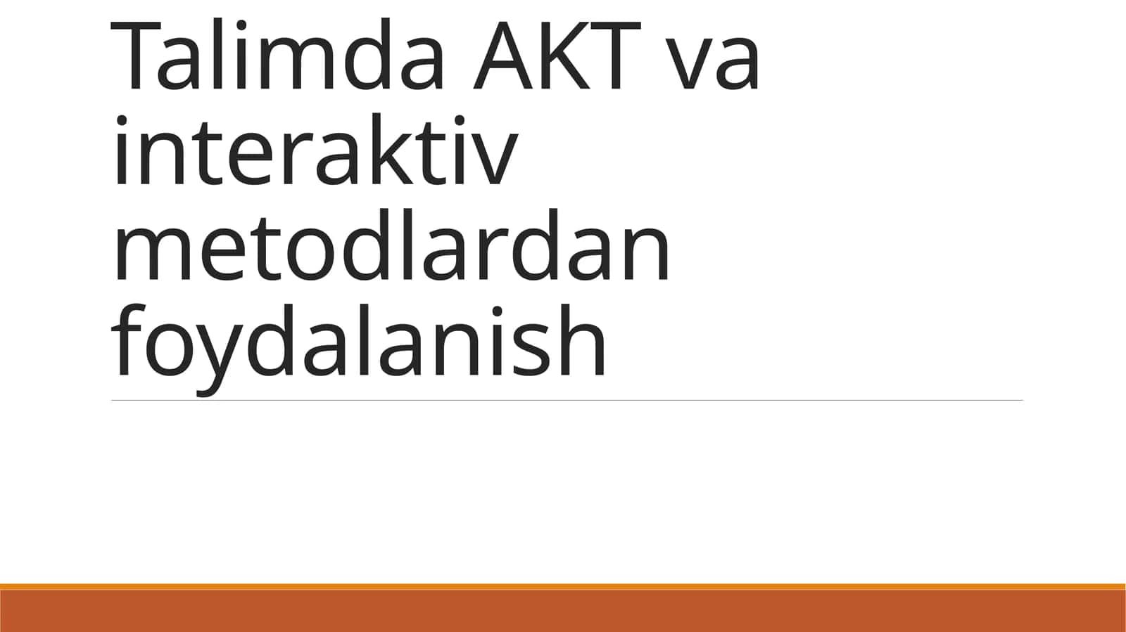 Talimda AKT va interaktiv metodlardan foydalanish 1