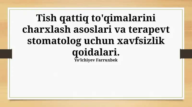 Tish qattiq to'qimalarini charxlash asoslari va terapevt stomatolog uchun xavfsizlik qoidalari 1