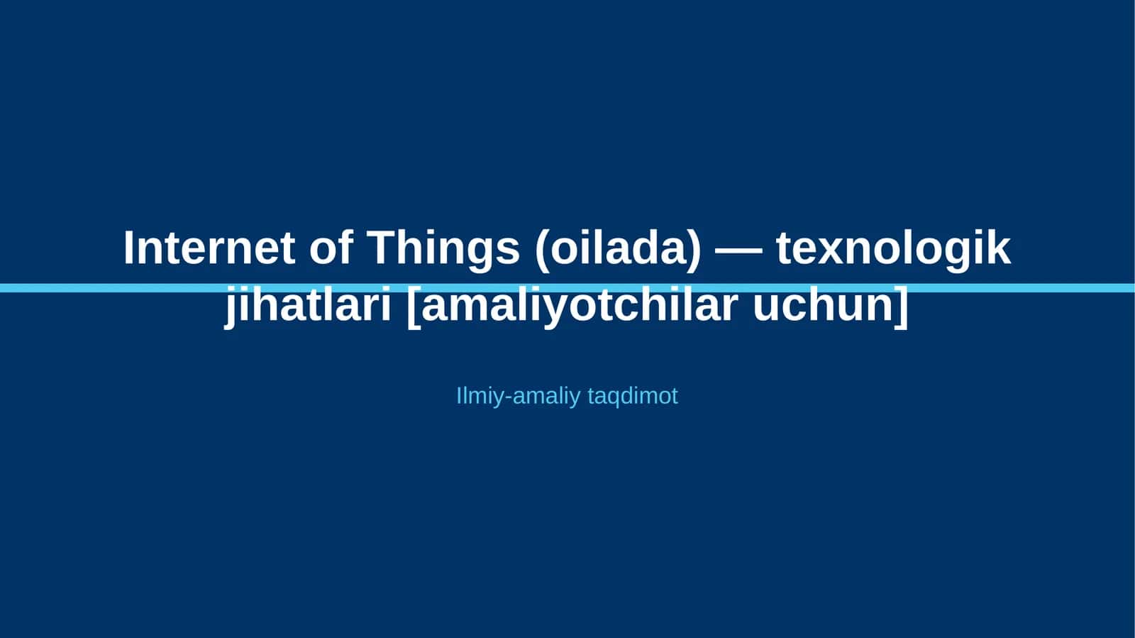 Internet of Things (oilada) — texnologik jihatlari [amaliyotchilar uchun] 1