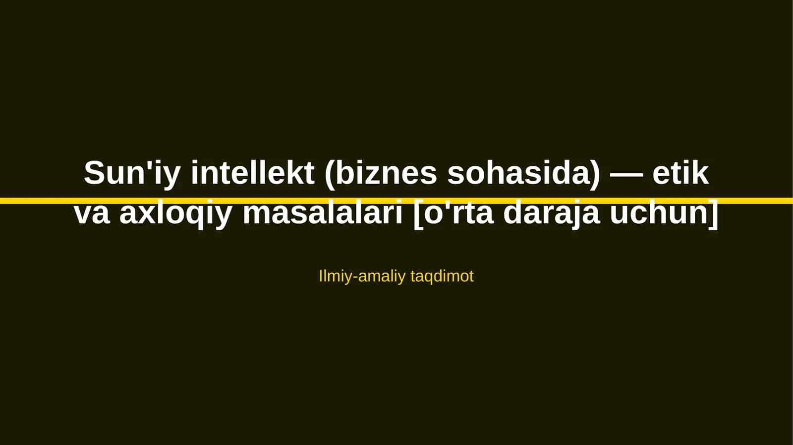 Sun'iy intellekt (biznes sohasida) — etik va axloqiy masalalari [o'rta daraja uchun] 1