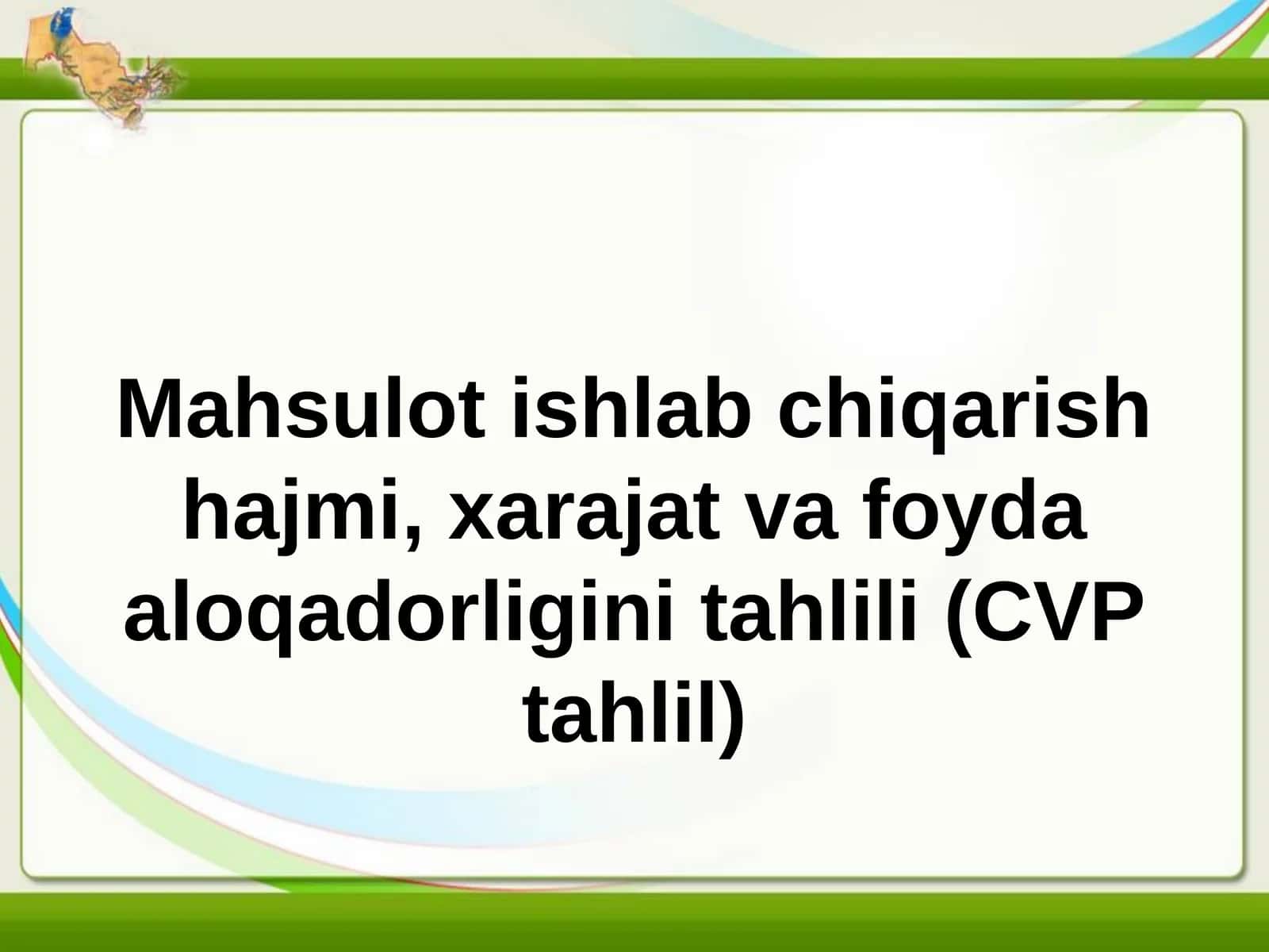 Ishlab chiqarish hajmi, xarajat va foyda aloqadorligini tahlili (CVP tahlil) 1